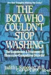 The boy who couldn't stop washing : the experience and treatment of obsessive-compulsive disorder