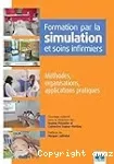 Formation par la simulation et soins infirmiers : méthodes, organisations, applications pratiques