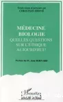 Médecine, biologie : quelles questions sur l'éthique aujourd'hui : actes de la journée d'éthique médicale du 29 novembre 1989
